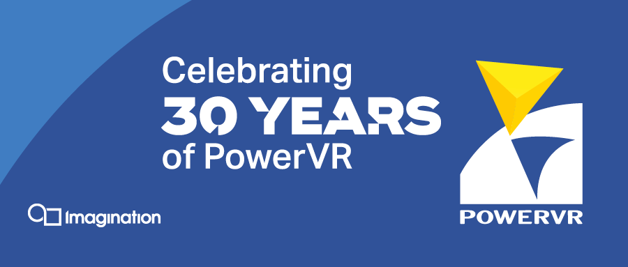 Imagination PowerVR架构迎来30周年