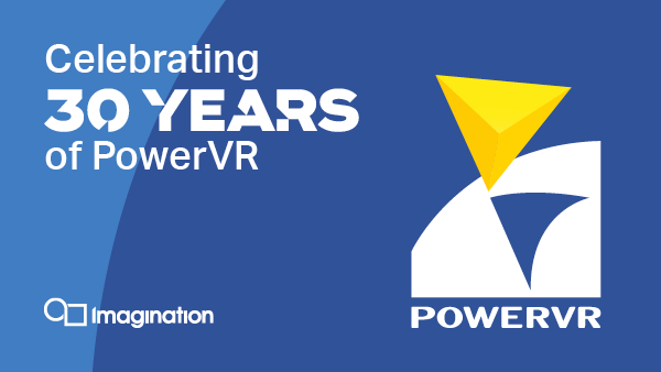 Imagination PowerVR架构迎来30周年